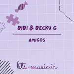دانلود آهنگ Amigos BIBI & Becky G